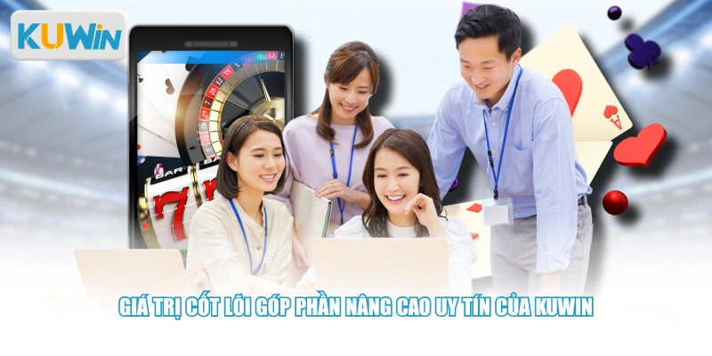 Giá trị cốt lõi góp phần nâng cao uy tín của Kuwin